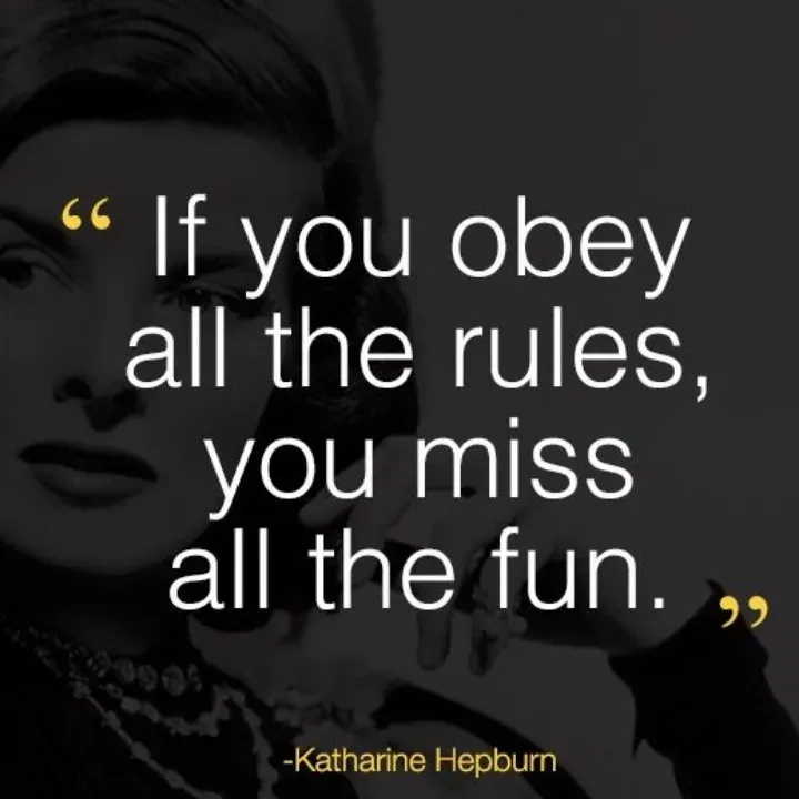 Quote by Waraich RoonHkus - If you obey
all the rules,
you miss
all the fun.
66
99
-Katharine Hepburn
 - Made using Quotes Creator App, Post Maker App
