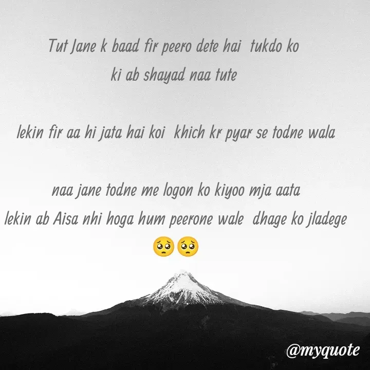 Quote by TEZ - Tut Jane k baad fir peero dete hai  tukdo ko 
ki ab shayad naa tute 

lekin fir aa hi jata hai koi  khich kr pyar se todne wala

naa jane todne me logon ko kiyoo mja aata
lekin ab Aisa nhi hoga hum peerone wale  dhage ko jladege 🥺🥺 - Made using Quotes Creator App, Post Maker App