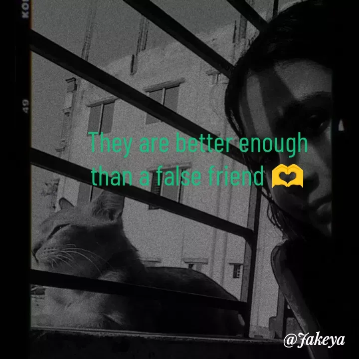 Quote by Jakeya Moni - They are better enough
than a false friend 🫶 - Made using Quotes Creator App, Post Maker App