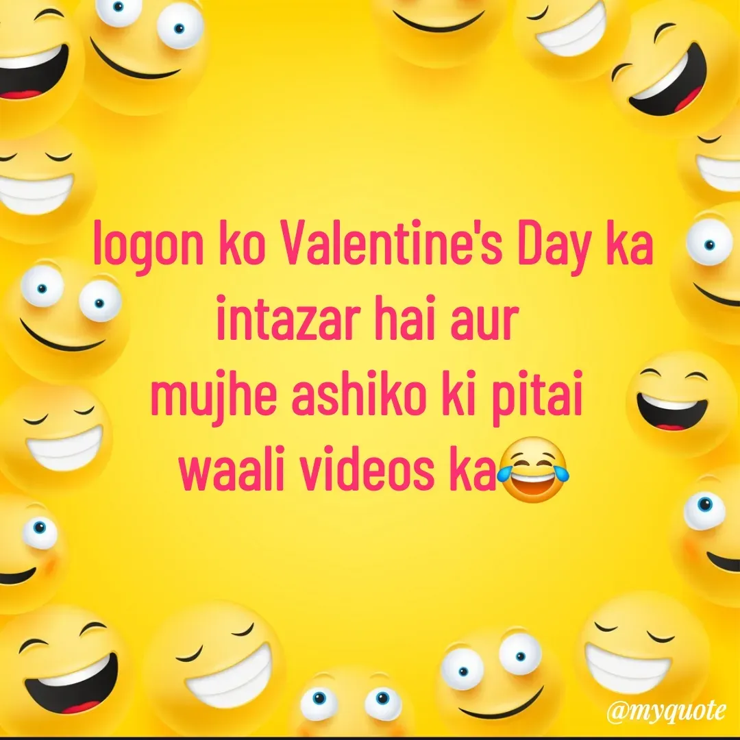 Quote by 🐯🐯 - logon ko Valentine's Day ka intazar hai aur 
mujhe ashiko ki pitai 
waali videos ka😂 - Made using Quotes Creator App, Post Maker App