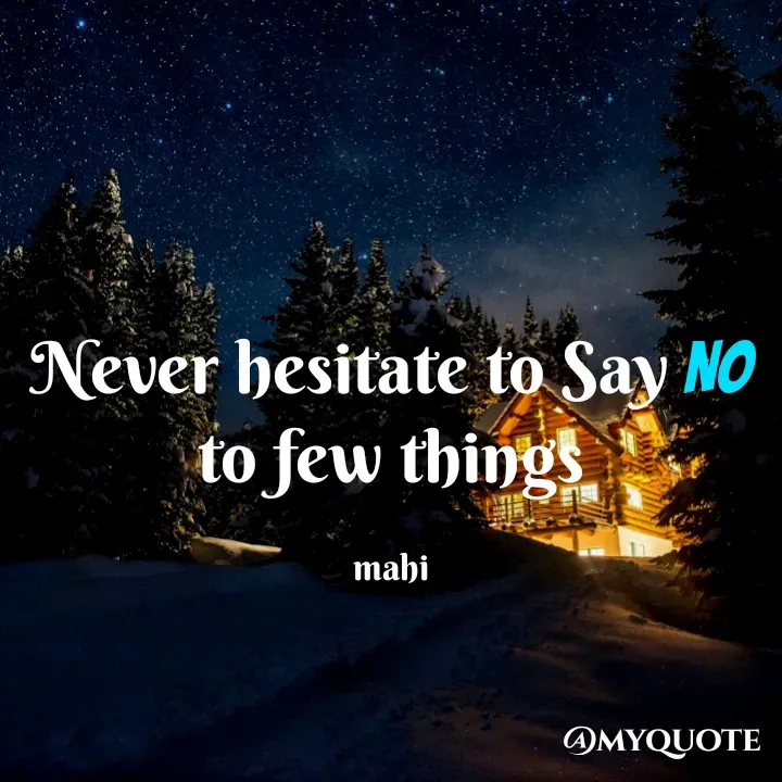 Quote by Chikki:) - Never hesitate to Say NO to few things

mahi - Made using Quotes Creator App, Post Maker App
