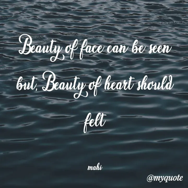 Quote by Chikki:) - Beauty of face can be seen but, Beauty of heart should felt

mahi - Made using Quotes Creator App, Post Maker App