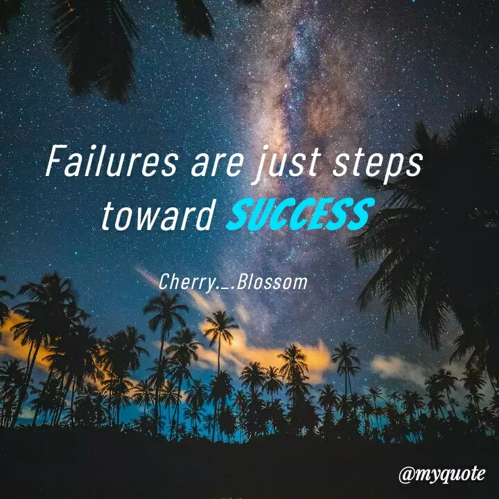 Quote by ~Cherry._.Blossom~ - Failures are just steps toward SUCCESS

Cherry._.BlossomDouble tap to change text. - Made using Quotes Creator App, Post Maker App