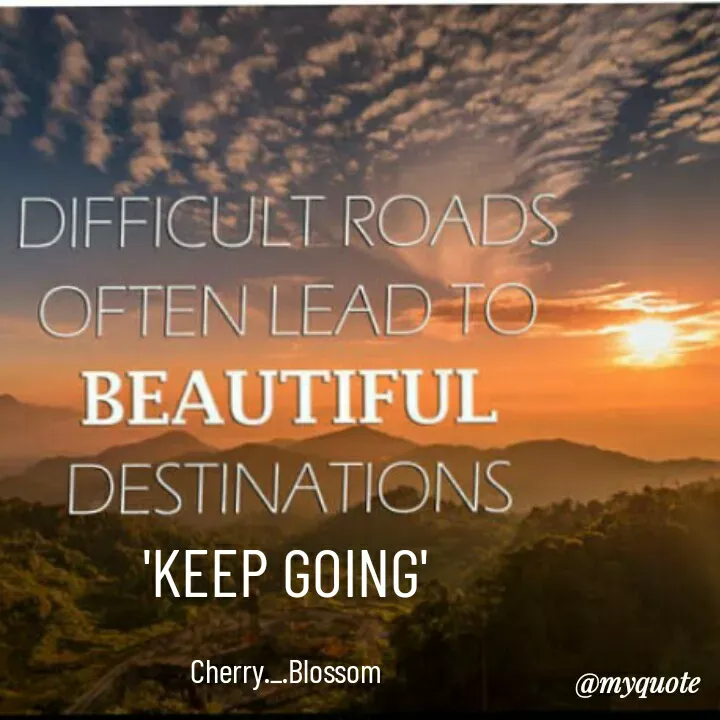 Quote by ~Cherry._.Blossom~ - 'KEEP GOING'

Cherry._.Blossom - Made using Quotes Creator App, Post Maker App