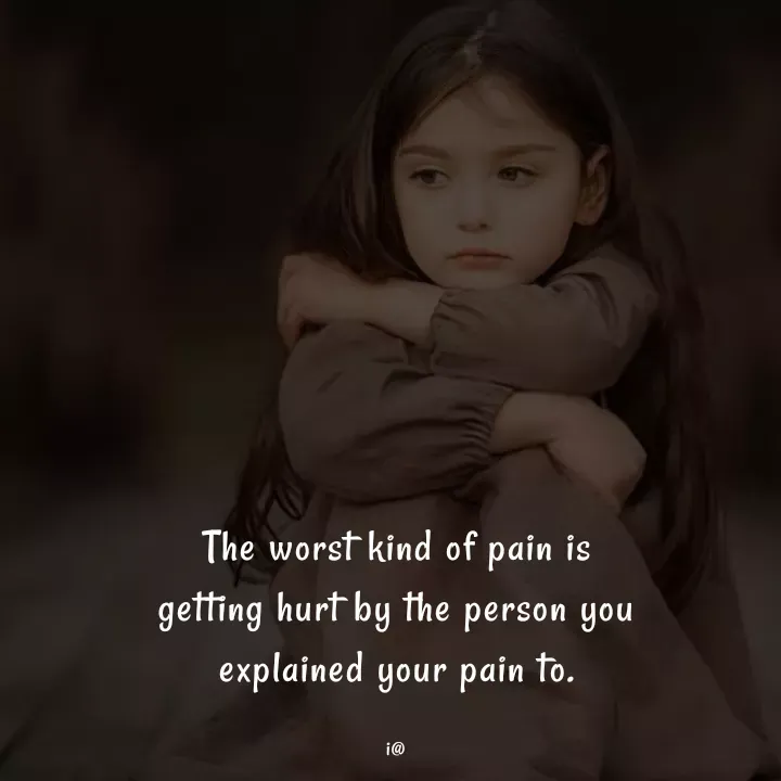 Quote by Akifa🌹 - The worst kind of pain is
getting hurt by the person you
explained your pain to.

i@ - Made using Quotes Creator App, Post Maker App