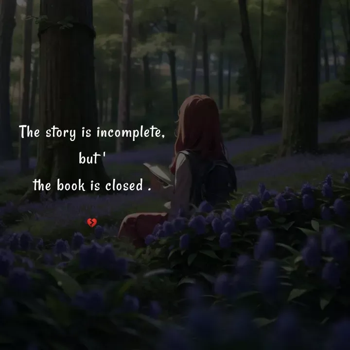 Quote by Akifa🌹 - The story is incomplete,
but '
the book is closed .

💔 - Made using Quotes Creator App, Post Maker App