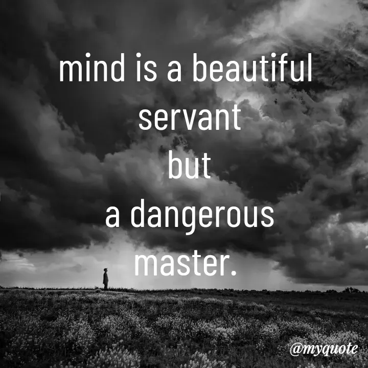 Quote by Aryadurga Fabtek - mind is a beautiful 
servant
but
a dangerous
master.  - Made using Quotes Creator App, Post Maker App