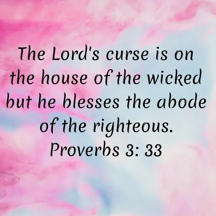 Quote by Felsi D'souza - The Lord's curse is on the house of the wicked but he blesses the abode of the righteous.
Proverbs 3: 33
 - Made using Quotes Creator App, Post Maker App