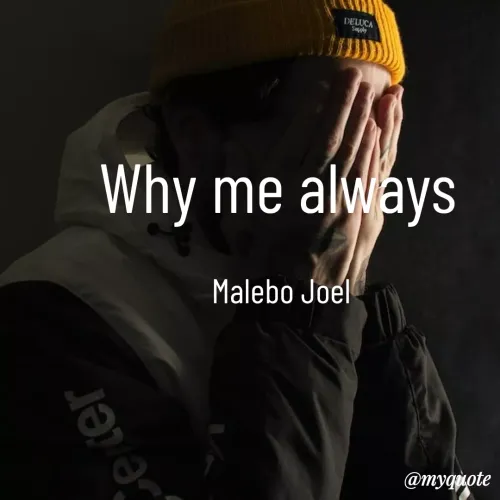 Quote by Malebo Joel - Why me always 

Malebo Joel  - Made using Quotes Creator App, Post Maker App