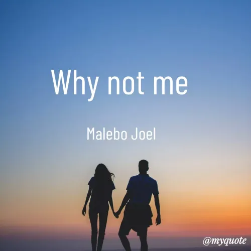 Quote by Malebo Joel - Why not me 

Malebo Joel  - Made using Quotes Creator App, Post Maker App