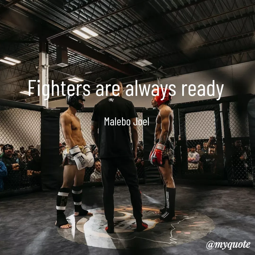 Quote by Malebo Joel - Fighters are always ready 

Malebo Joel  - Made using Quotes Creator App, Post Maker App