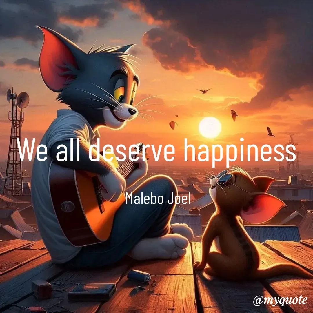 Quote by Malebo Joel - We all deserve happiness 

Malebo Joel  - Made using Quotes Creator App, Post Maker App