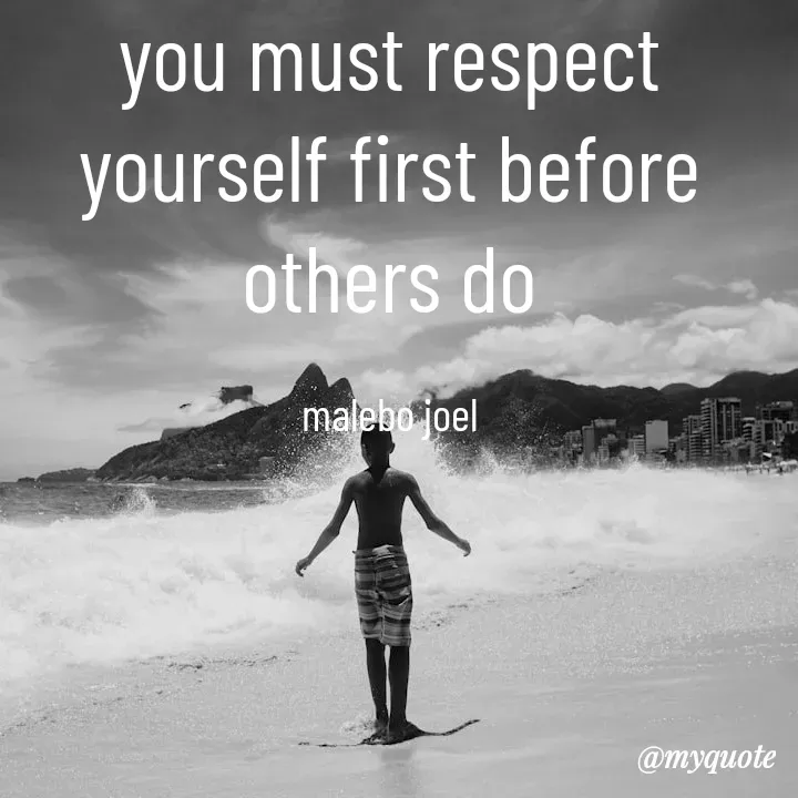 Quote by Malebo Joel - you must respect yourself first before others do

malebo joel - Made using Quotes Creator App, Post Maker App
