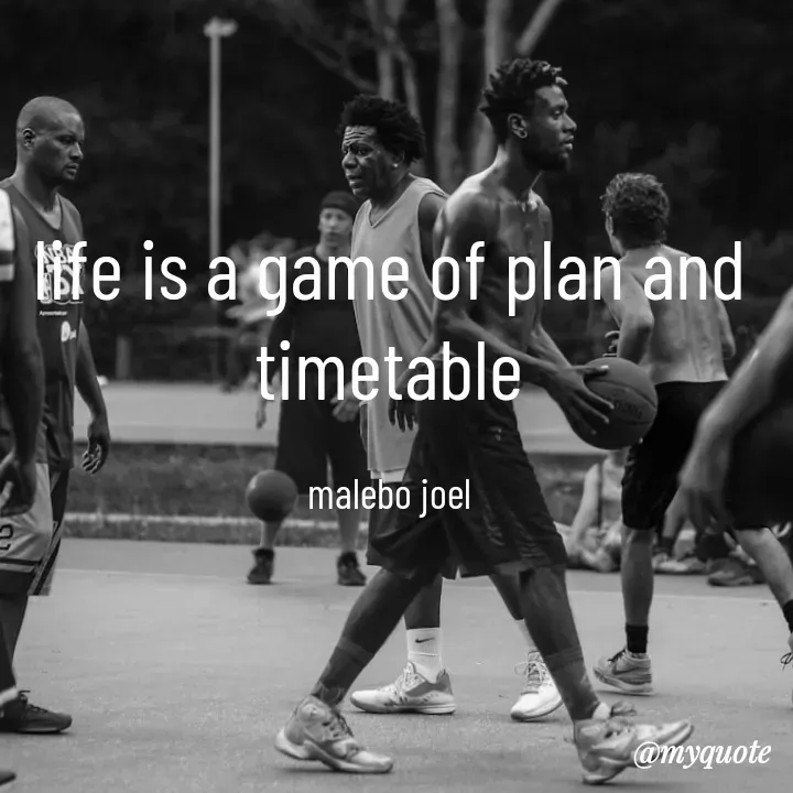 Quote by Malebo Joel - life is a game of plan and timetable

malebo joel - Made using Quotes Creator App, Post Maker App