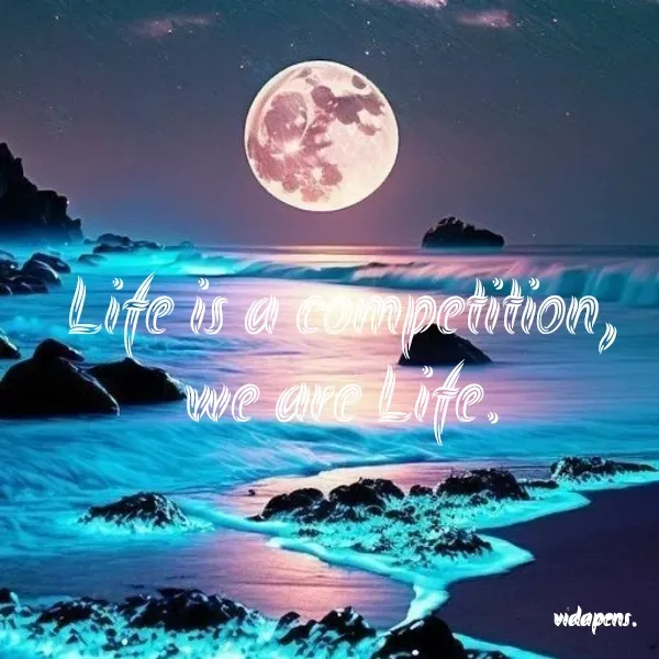 Quote by vida pens. - Life is a competition, we are Life. - Made using Quotes Creator App, Post Maker App