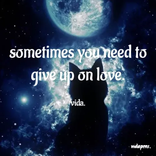 Quotes by vida..... - sometimes you need to give up on love.

vida.