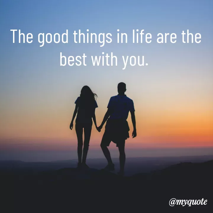 Quote by Sumit Rajawat - The good things in life are the best with you.  - Made using Quotes Creator App, Post Maker App