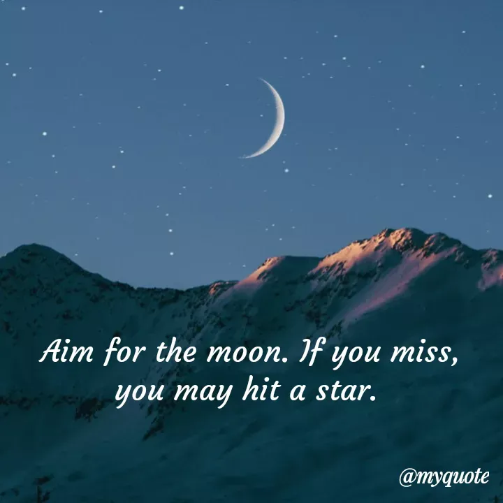 Quote by Sumit Rajawat - Aim for the moon. If you miss, you may hit a star.  - Made using Quotes Creator App, Post Maker App