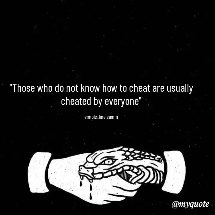 Quote by simpl_line - "Those who do not know how to cheat are usually cheated by everyone"

simple_line samm - Made using Quotes Creator App, Post Maker App
