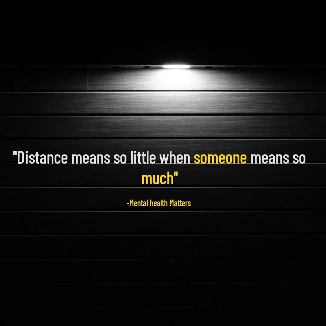Quote by Praveen Polasa - "Distance means so little when someone means so much"

-Mental health Matters  - Made using Quotes Creator App, Post Maker App