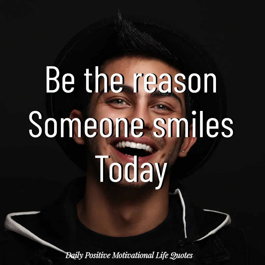 Quote by Daily Positive Motivational Life Quotes - Be the reason
Someone smiles
Today - Made using Quotes Creator App, Post Maker App