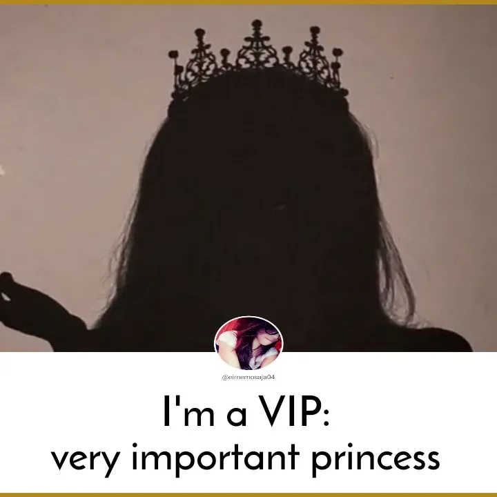 Quote by SilentGirlE!04 - I'm a VIP: 
very important princess  - Made using Quotes Creator App, Post Maker App