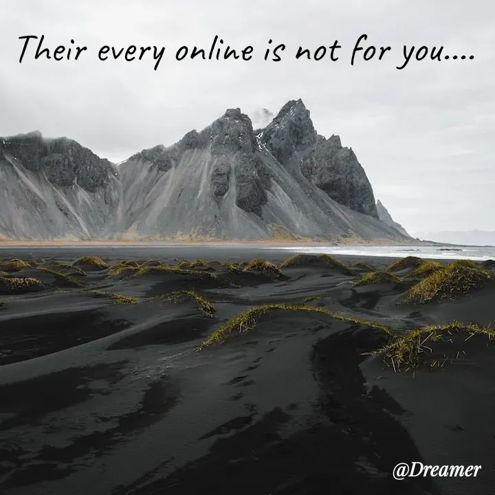 Quote by Dreamer - Their every online is not for you.... - Made using Quotes Creator App, Post Maker App
