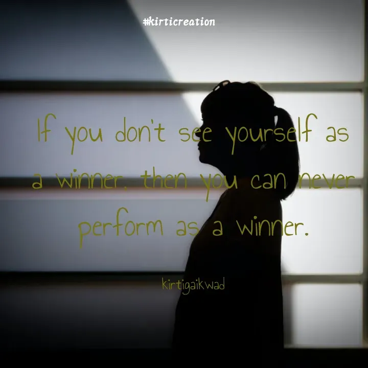 Quote by #kittu~ - If you don't see yourself as a winner, then you can never perform as a winner.

kirtigaikwad - Made using Quotes Creator App, Post Maker App