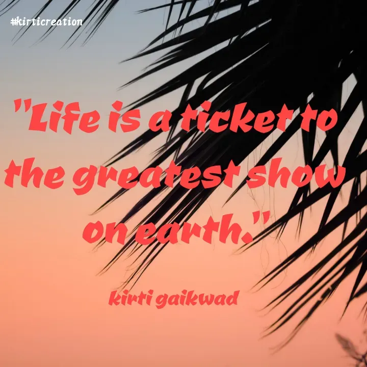 Quote by #kittu~ - "Life is a ticket to the greatest show on earth."

kirti gaikwad - Made using Quotes Creator App, Post Maker App