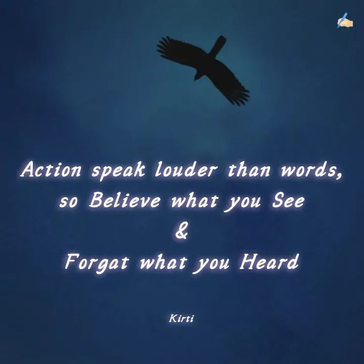 Quote by ᴋɪᴛᴛᴜ - Action speak louder than words,
so Believe what you See
&
Forgat what you Heard


Kirti - Made using Quotes Creator App, Post Maker App