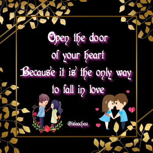 Quote by Isaac Hau - Open the door
 of your heart 
Because it is the only way 
to fall in love


@isaachau - Made using Quotes Creator App, Post Maker App