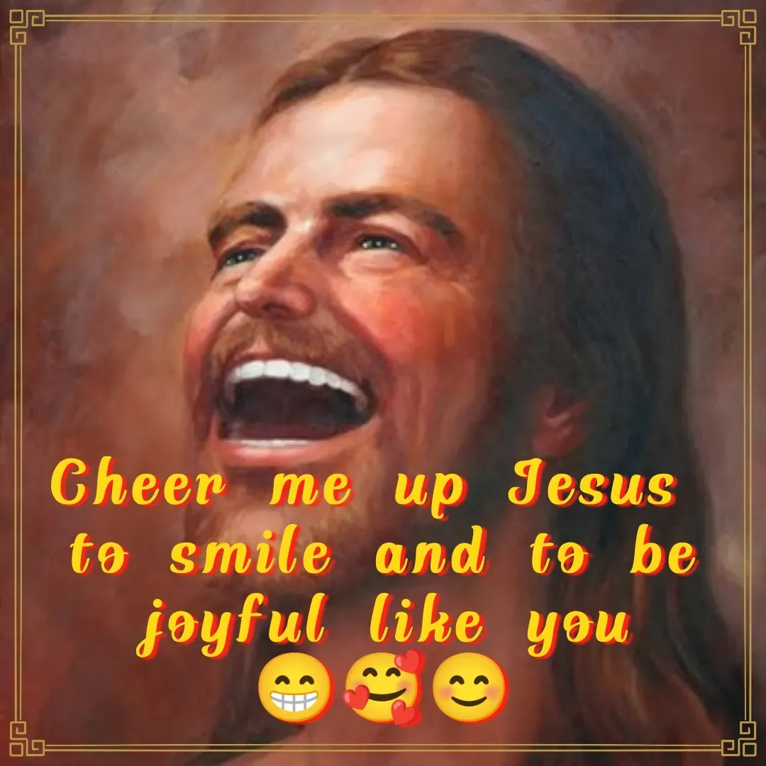 Quote by Isaac Hau - Cheer me up Jesus 
to smile and to be joyful like you
😁🥰😊 - Made using Quotes Creator App, Post Maker App