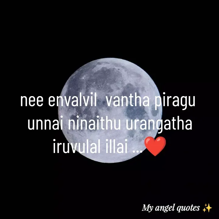 Quote by My Angel 😇 - nee envalvil  vantha piragu 
unnai ninaithu urangatha iruvulal illai ...❤️ - Made using Quotes Creator App, Post Maker App