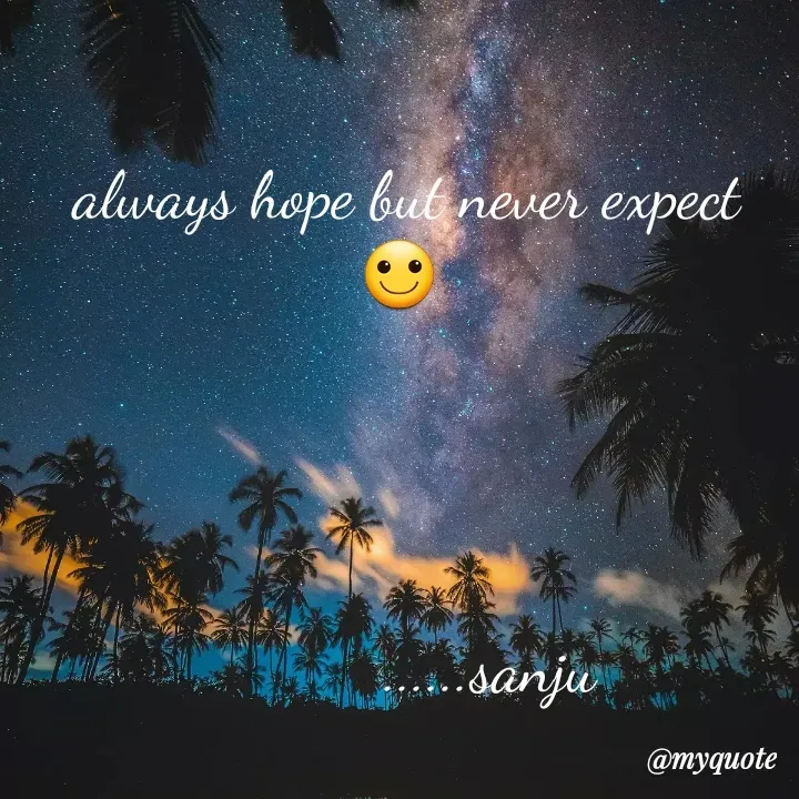 Quote by broken heart -  always hope but never expect 🙂




           ......sanju - Made using Quotes Creator App, Post Maker App
