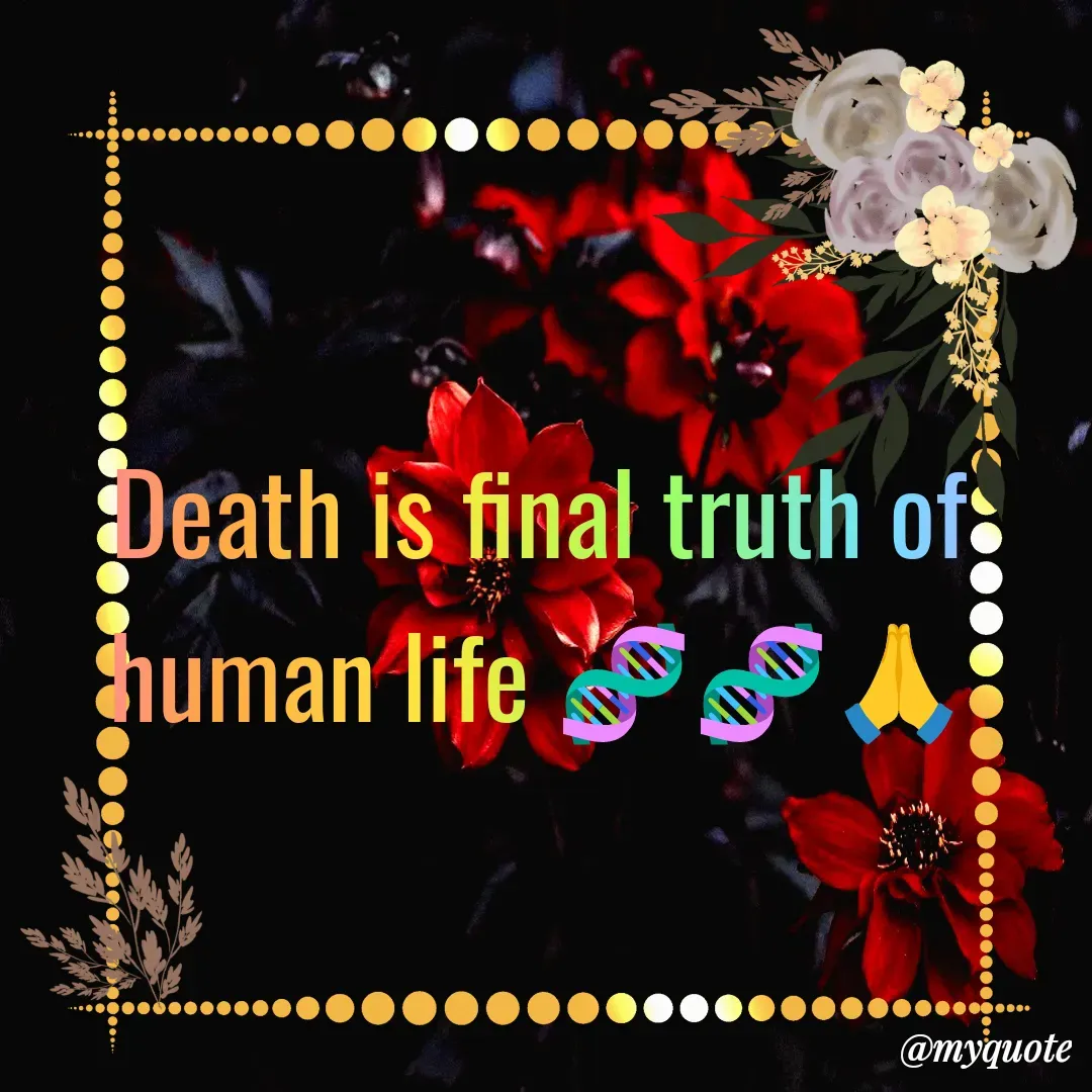 Quote by creative thought 💭🤔 girl - Death is final truth of human life 🧬🧬🙏 - Made using Quotes Creator App, Post Maker App
