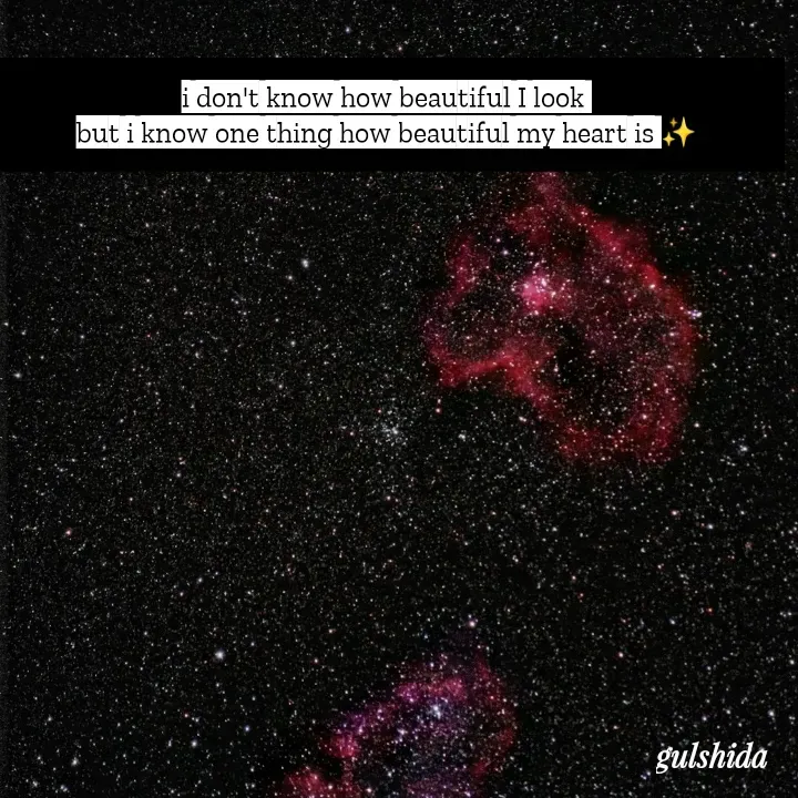 Quote by Gulshida Bano - i don't know how beautiful I look 
but i know one thing how beautiful my heart is ✨ - Made using Quotes Creator App, Post Maker App