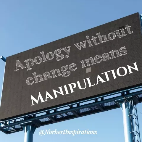 Quote by Norbert Tales - Apology without
change means 
Manipulation
 - Made using Quotes Creator App, Post Maker App
