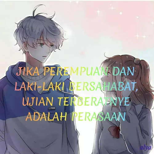 Quote by Alinur Alya - JIKA PEREMPUADAN
LAKI-LAKI BERSAHABAT,
UJIAN TERBERANYE
ADALAH PERASAAN
alya
 - Made using Quotes Creator App, Post Maker App