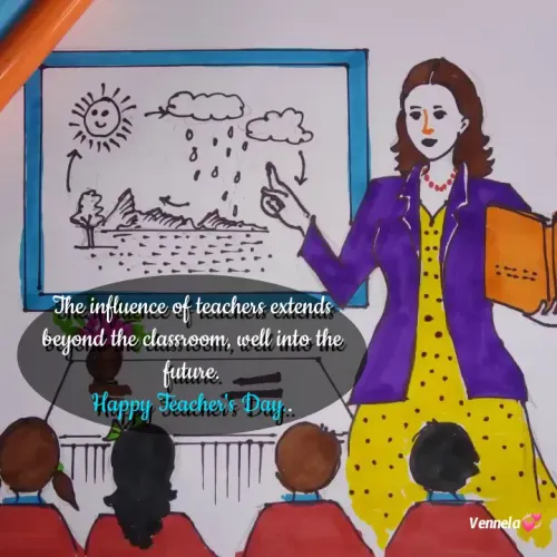 Quotes by Venny - The influence of teachers extends beyond the classroom, well into the future.
Happy Teacher's Day..