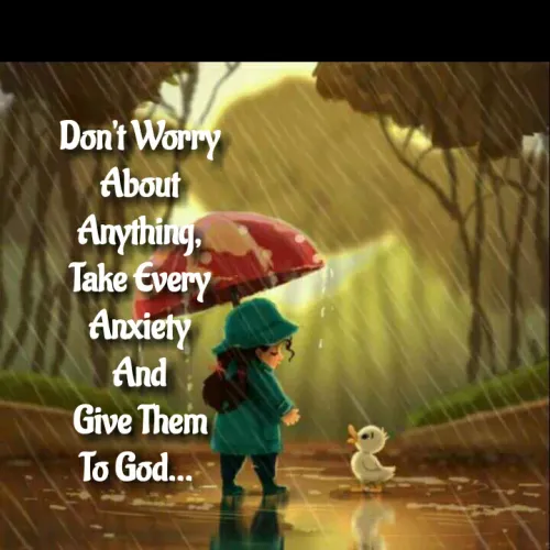 Quotes by Venny - Don't Worry
About
Anything.
Take Every
Anciety
And
Give Them
To God..
