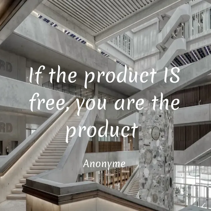 Quote by Remsy PANZU - If the product IS free, you are the product 

Anonyme - Made using Quotes Creator App, Post Maker App
