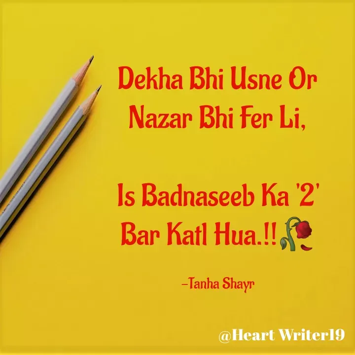 Quote by Tanha Shayr - Dekha Bhi Usne Or Nazar Bhi Fer Li,

Is Badnaseeb Ka '2' Bar Katl Hua.!!🥀

-Tanha Shayr - Made using Quotes Creator App, Post Maker App