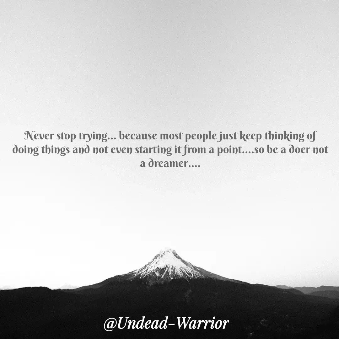 Quote by Vishal Singh - Never stop trying... because most people just keep thinking of doing things and not even starting it from a point....so be a doer not a dreamer.... - Made using Quotes Creator App, Post Maker App