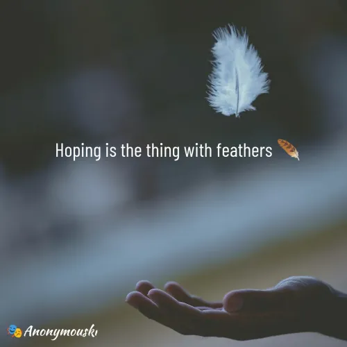 Quote by Sharfaddeen K Ilah - Hoping is the thing with feathers 🪶  - Made using Quotes Creator App, Post Maker App