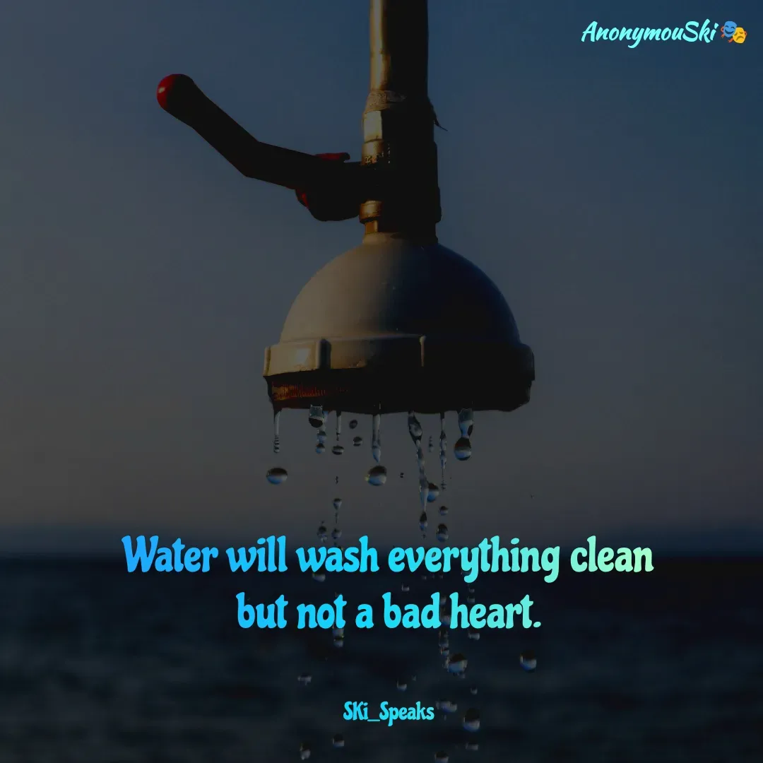 Quote by Sharfaddeen K Ilah - Water will wash everything clean but not a bad heart.


SKi_Speaks - Made using Quotes Creator App, Post Maker App