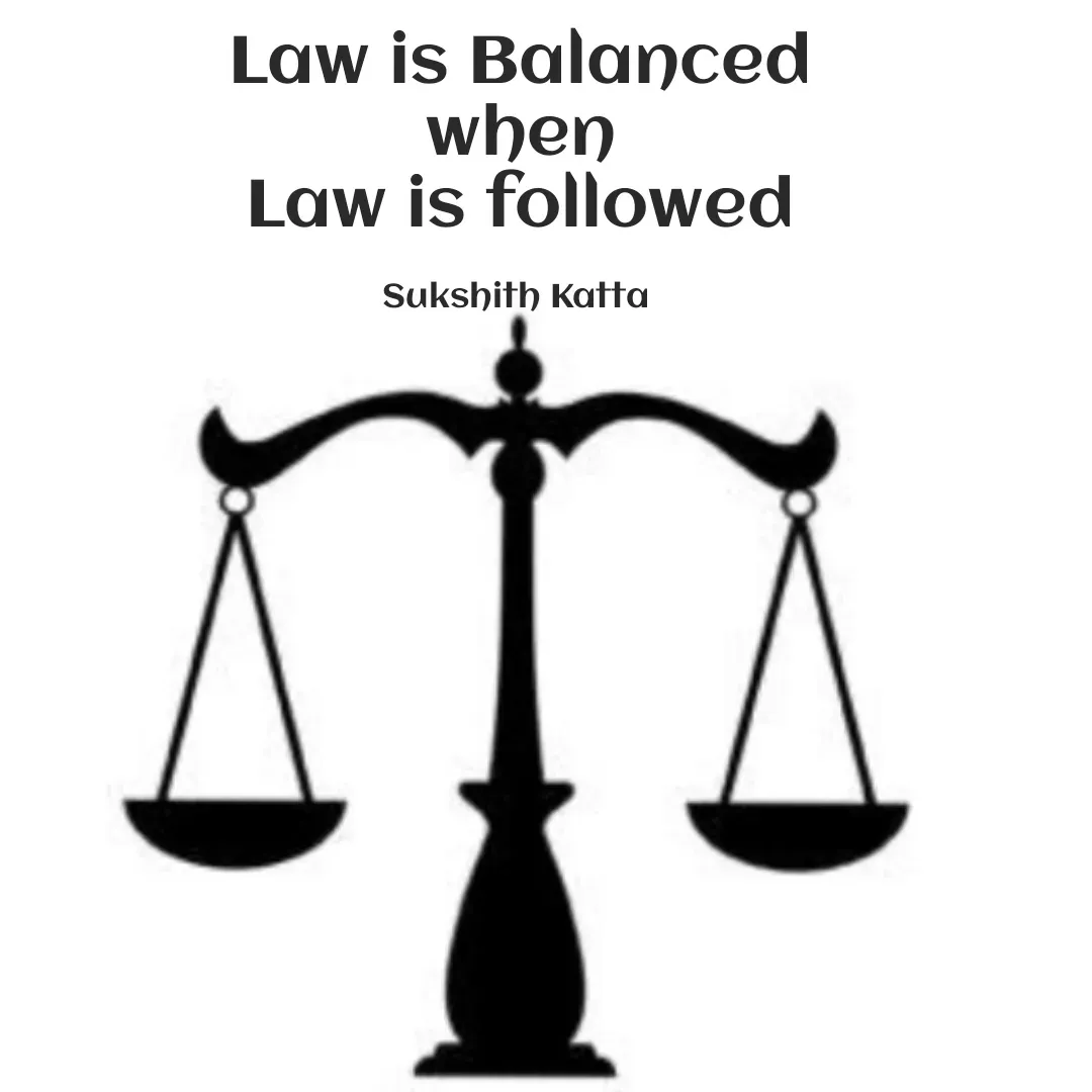 Quote by Sukshith Katta - Law is Balanced
when
Law is followed

Sukshith Katta  - Made using Quotes Creator App, Post Maker App