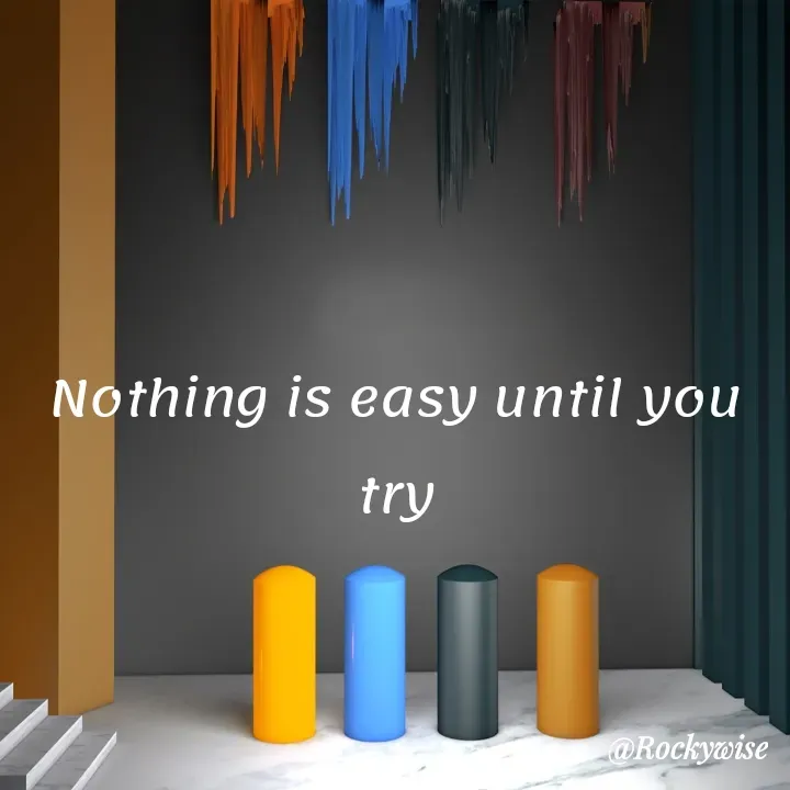 Quote by Asongafack Rocky Wise - Nothing is easy until you try - Made using Quotes Creator App, Post Maker App