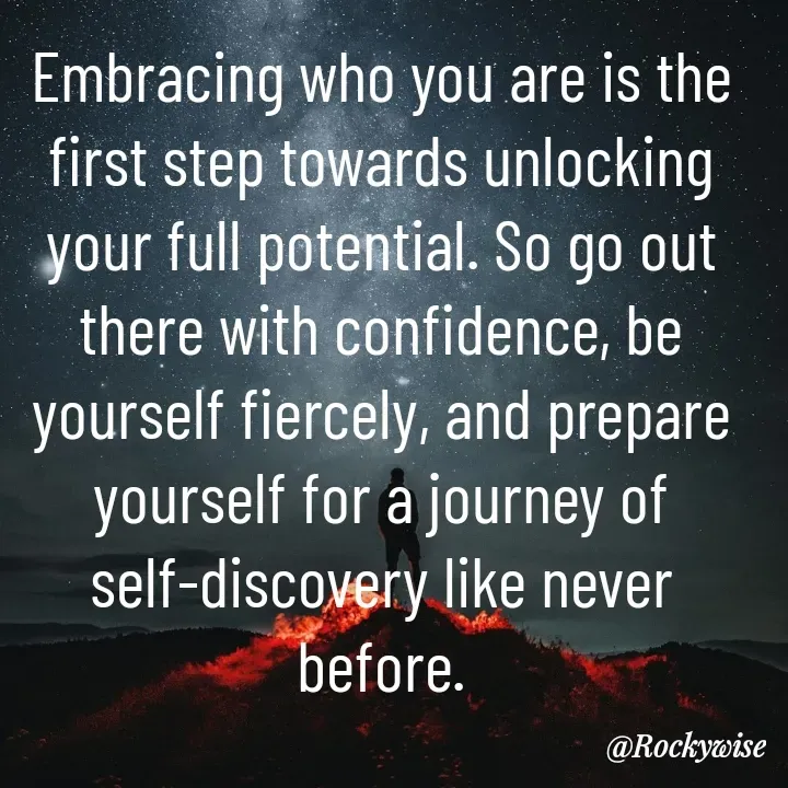 Quote by Vision Empire - Embracing who you are is the first step towards unlocking your full potential. So go out there with confidence, be yourself fiercely, and prepare yourself for a journey of self-discovery like never before. - Made using Quotes Creator App, Post Maker App