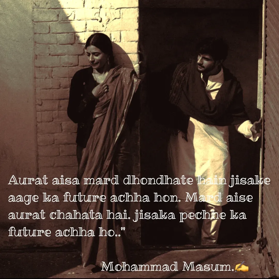 Quote by Mohammad Masum - Aurat aisa mard dhondhate hain jisake aage ka future achha hon. Mard aise aurat chahata hai. jisaka pechhe ka future achha ho.."

                        Mohammad Masum.✍️ - Made using Quotes Creator App, Post Maker App