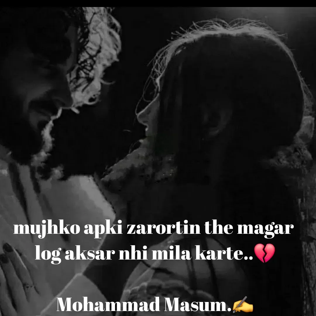 Quote by Mohammad Masum - mujhko apki zarortin the magar 
log aksar nhi mila karte..💔

Mohammad Masum.✍️ - Made using Quotes Creator App, Post Maker App